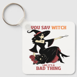 Du säger att det är en dålig Sak Nyckelring