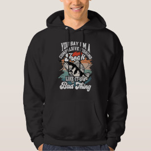 Du säger att jag är en tvångsmässig fiskafreak som hoodie