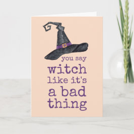 Du säger häxa som det är en dålig sak Halloween Kort