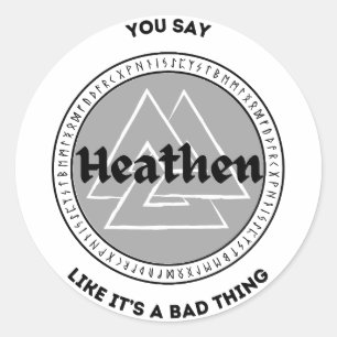 Du säger Heathen som det är en dålig sak Runt Klistermärke