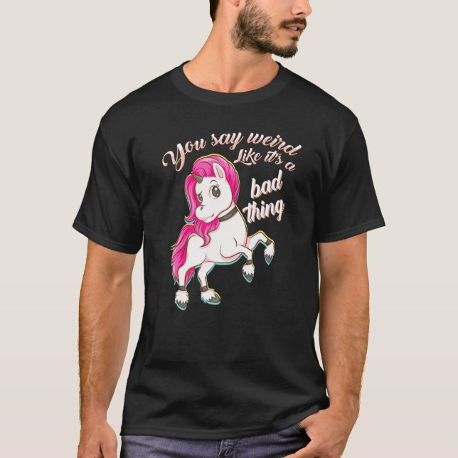 Du säger Konstig som en dålig Sak-förening T Shirt (Framsida)