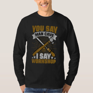 Du säger man Cave jag säger Workshop T Shirt