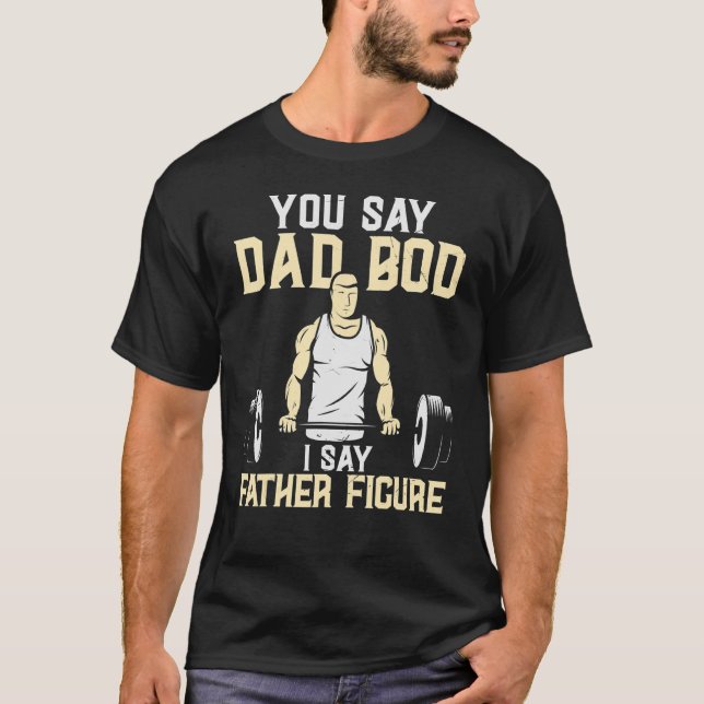 Du säger Pappa Bod att jag säger Pappa Figur Viktu T Shirt (Framsida)
