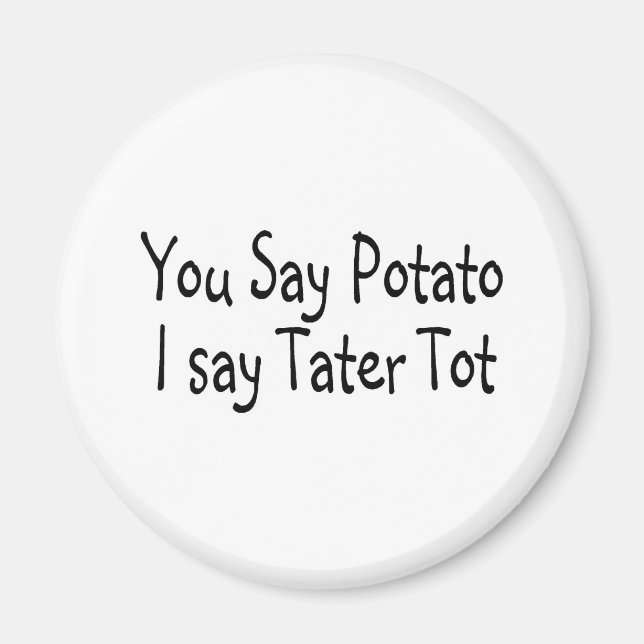 Du säger Potato att jag säger Tater Tot Magnet (Framsidan)