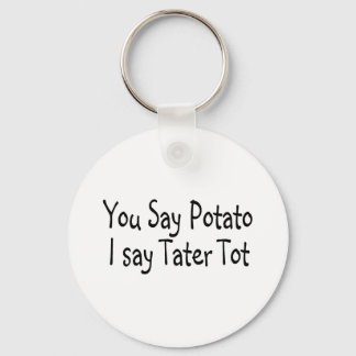 Du säger Potato att jag säger Tater Tot Nyckelring