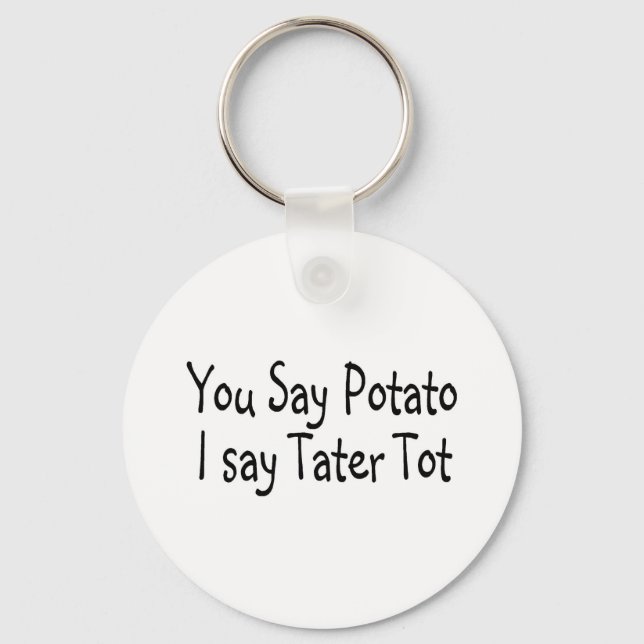 Du säger Potato att jag säger Tater Tot Nyckelring (Framsida)