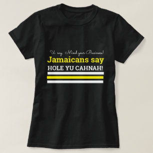 Du säger "Se till din buss", jamaicaner säger "Hål T Shirt