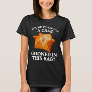Du säger till mig att en krabba lurade i den här t shirt