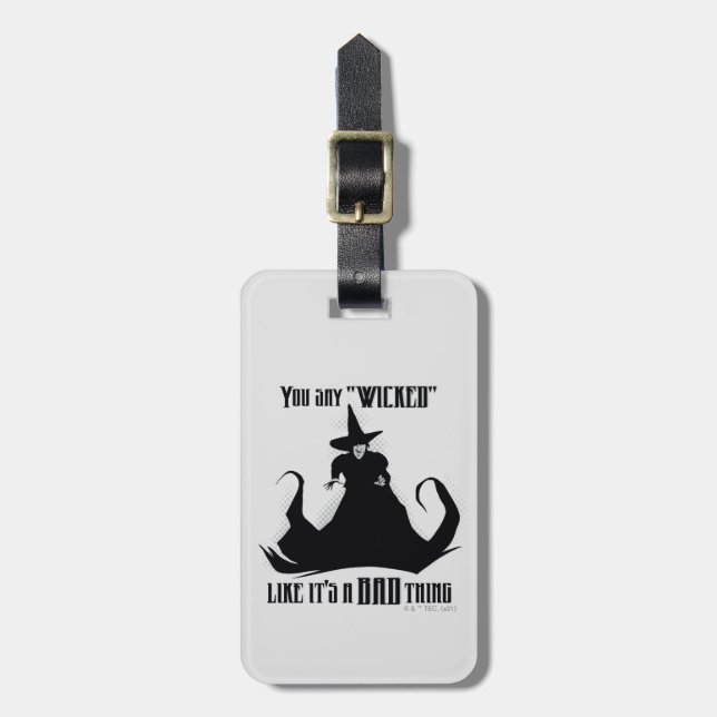 Du säger "Wicked" som om det är en dålig Sak Bagagebricka (Vertikal Framsida)