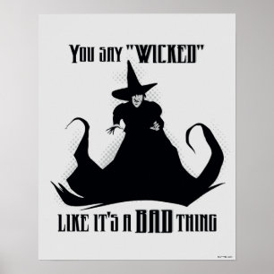 Du säger "Wicked" som om det är en dålig Sak Poster