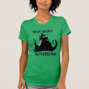 Du säger "Wicked" som om det är en dålig Sak T Shirt