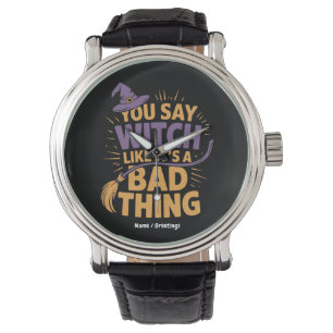Du säger Witch som en dålig Sak-nolla Halloween Armbandsur