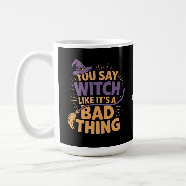 Du säger Witch som en dålig Sak-nolla Halloween Kaffemugg (Vänster)