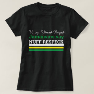 Du säger yttersta respekt, -Jamaican säger, Nuff R T Shirt
