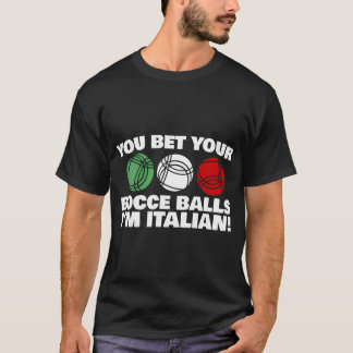 Du satsade din Bocce Bollar I är italienare T Shirt