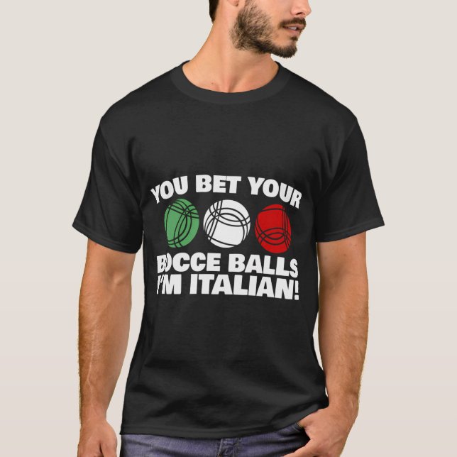 Du satsade din Bocce Bollar I är italienare T Shirt (Framsida)