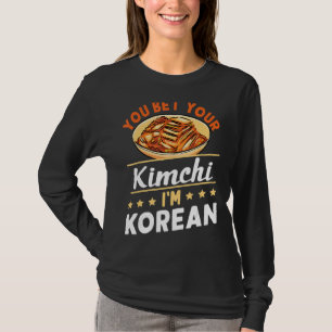 Du satsar på din Kimchi.. Jag är koreansk T Shirt