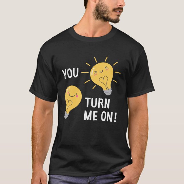Du sätter på mig ljusglödlampan Valentine T Shirt (Framsida)
