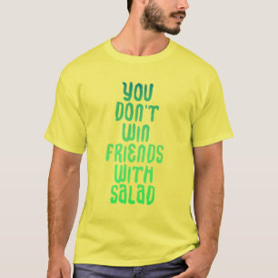 Du segrar inte vänner med salladskjortan tee shirt