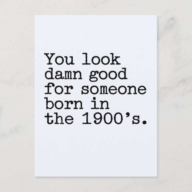 Du ser Bra efter nån som är född i 1900-talet. Vykort (Framsida)