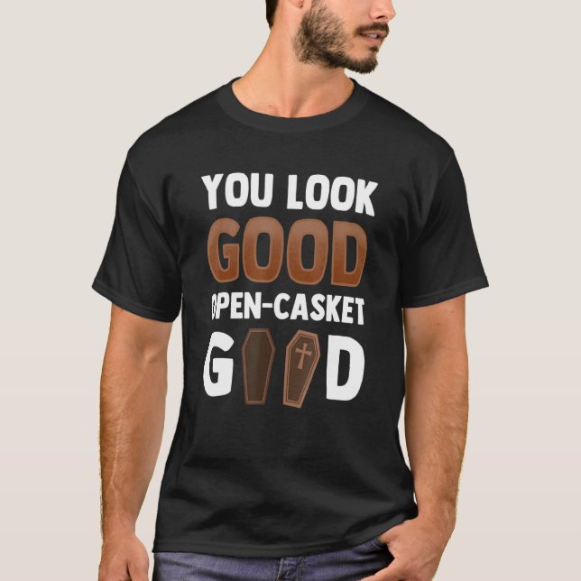 Du ser Bra Open Casket Bra Mortician T Shirt (Framsida)