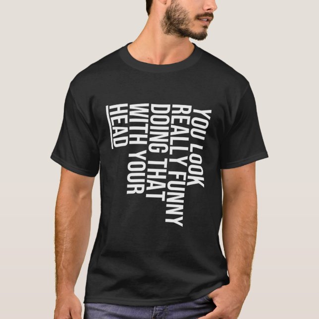 Du ser bra ut att göra det med ditt huvud - t shirt (Framsida)