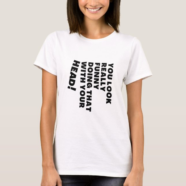 Du ser bra ut att göra det med Verkligen. T Shirt (Framsida)