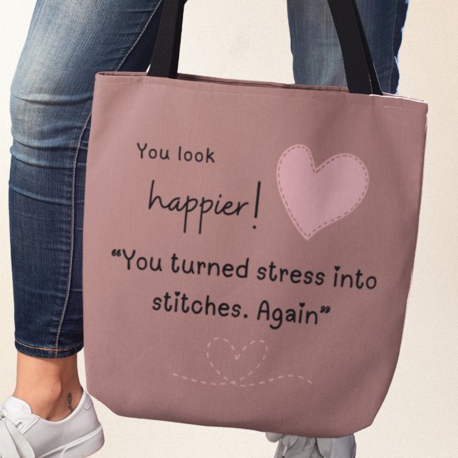 Du ser gladare ut! Du förvandlade stress till styg Tygkasse (You look happier! "You turned stress into stitches. Again. Tote bag)