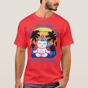 Du ser Kay Varför är du Unicorn Retro-Vintage? T Shirt