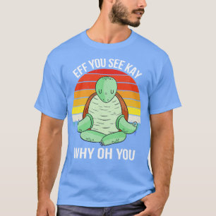 Du ser Kay varför det är du VII Turtle T Shirt