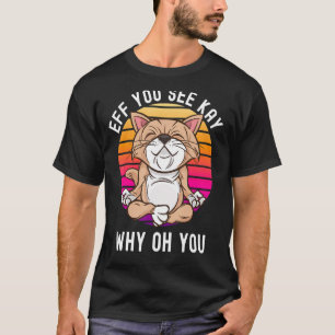 Du ser Kay varför, din födelsedagskat Yoga T Shirt