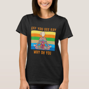 Du ser Kay varför du Cute Colorful Woman Yog T Shirt