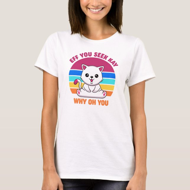 Du ser Kay varför.. Du Cute White Cat T Shirt (Framsida)