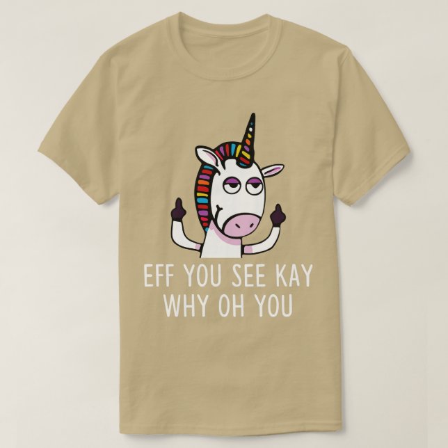 Du ser Kay varför du Unicorn. T Shirt (Design framsida)