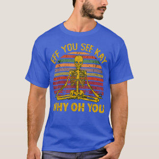 Du ser Kay varför Oh U Skeleton Yoga Funny Costu T Shirt