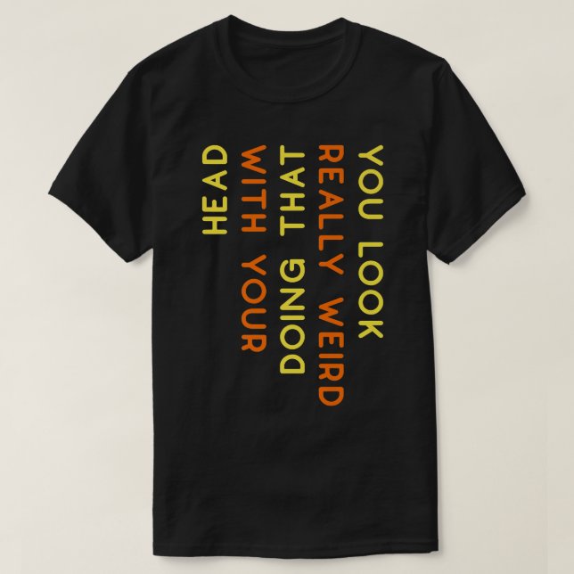 Du ser Konstig Sarkastic Friends Funny Budd T Shirt (Design framsida)