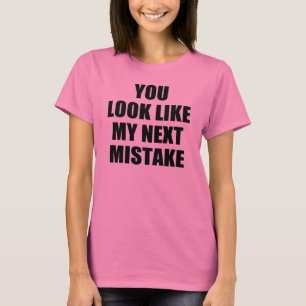 Du ser lik mitt nästa missförstår tee shirt