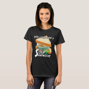 Du ser likt en soppasmörgås tee shirt