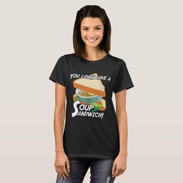Du ser likt en soppasmörgås tee shirt (Hel framsida)