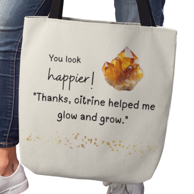 Du ser lyckligare ut! Citrine hjälpte mig att växa Tygkasse (You look happier! "Thanks, citrine helped me glow and grow" tote bag)