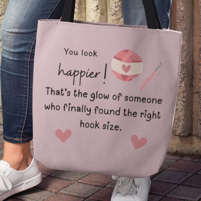 Du ser lyckligare ut! Crochet krok meme Tygkasse (You look happier! Thar's the glow of someone who finally found the right hook size. Tote bag)