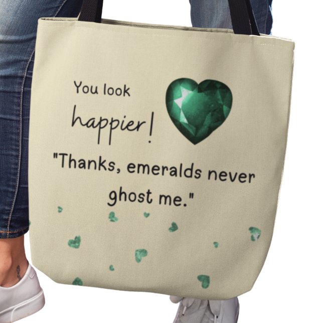 Du ser lyckligare ut! "Emeralds spöke mig aldrig Tygkasse (You look happier! "Thanks, emeralds never ghost me." tote bag)
