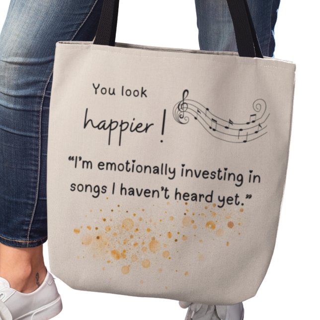 Du ser lyckligare ut! Emotionellt investerade i så Tygkasse (You look happier! "I'm emotionally investing in songs I haven't heard yet." tote bag)