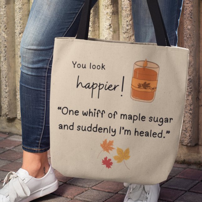 Du ser lyckligare ut! "En piska av äppelsocker" Tygkasse (You look happier! "One whiff of maple sugar and suddenly I'm healed" tote bag)