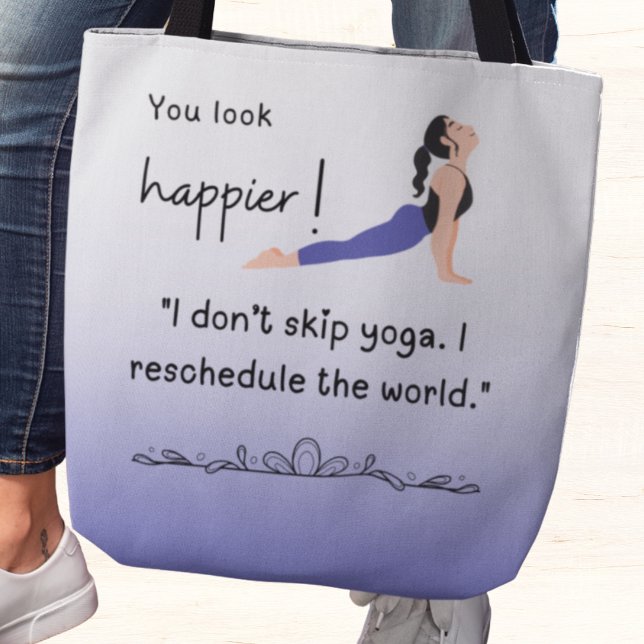 Du ser lyckligare ut! Jag hoppar inte över yoga Tygkasse (You look happier! "I don't skip yoga. I reschedule the world" tote bag)