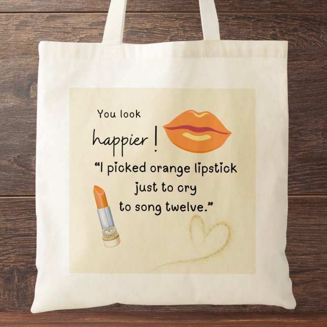 Du ser lyckligare ut! Jag valde orange läppstift Tygkasse (You look happier! "I picked orange lipstick just to cry to song twelve." custom name tote baq)