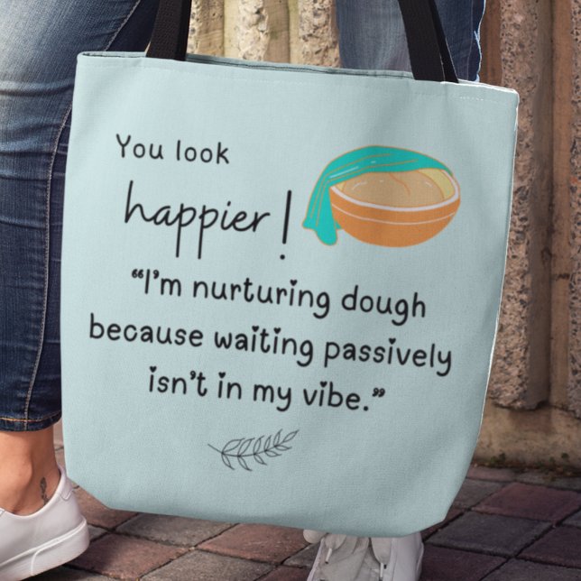 Du ser lyckligare ut! Jag vårdar degviber Tygkasse (You look happier! "I'm nurturing dough because waiting passively isn't my vibe" tote bag)