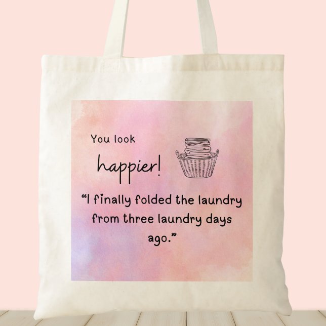 Du ser lyckligare ut! Jag vikt tvätt Tygkasse (You look happier! "I finally folded laundry from three laundry days ago" customizable tote bag)
