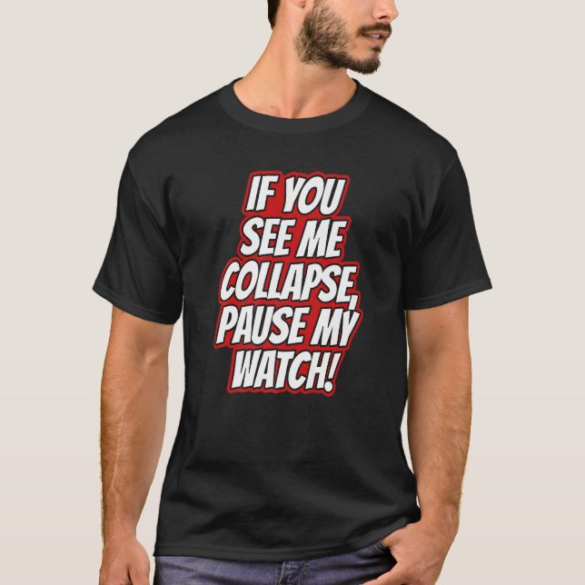 Du Ser Mig Kollapsa Pausa Min Klocka Kör Cardio T Shirt (Framsida)
