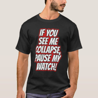 Du Ser Mig Kollapsa Pausa Min Klocka Körs Kardi T Shirt